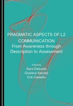 Paperback Pragmatic Aspects of L2 Communication: From Awareness through Description to Assessment Book