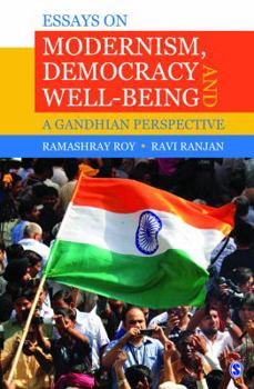 Paperback Essays on Modernism, Democracy and Well-Being: A Gandhian Perspective Book