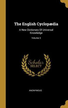 Hardcover The English Cyclopædia: A New Dictionary Of Universal Knowledge; Volume 3 Book