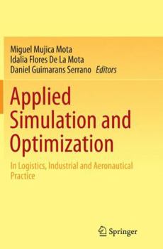 Paperback Applied Simulation and Optimization: In Logistics, Industrial and Aeronautical Practice Book