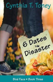 6 Dates to Disaster - Book #3 of the Bird Face