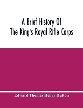 Paperback A Brief History Of The King'S Royal Rifle Corps Book