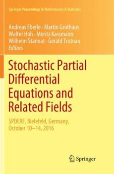 Paperback Stochastic Partial Differential Equations and Related Fields: In Honor of Michael Röckner Spderf, Bielefeld, Germany, October 10 -14, 2016 Book