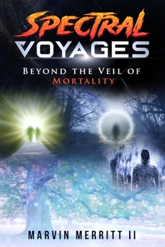 Paperback Spectral Voyages: Beyond the Veil of Mortality Book
