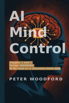 Paperback AI Mind Control: Chapter 1 and 2. Fiction WARNING. To be read on a voluntary basis only Book