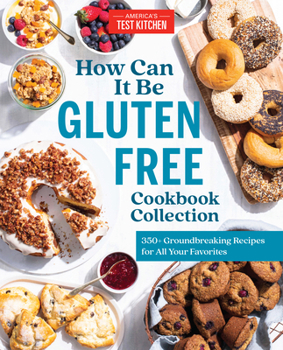 The How Can It Be Gluten Free Cookbook Collection: 350] Groundbreaking Recipes for All Your Favorite Foods