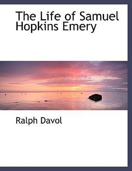 Paperback The Life of Samuel Hopkins Emery [Large Print] Book