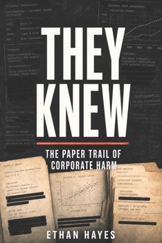 They Knew: The Paper Trail of Corporate Harm