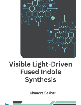 Paperback Visible Light-Driven Fused Indole Synthesis Book