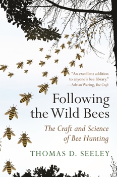 Paperback Following the Wild Bees: The Craft and Science of Bee Hunting Book