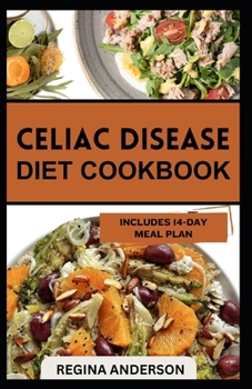 Paperback Celiac Disease Diet Cookbook: Quick and Easy Recipes to Prevent and Manage Lactose Intolerance Book