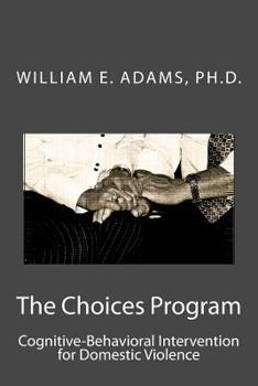 Paperback The Choices Program: Cognitive-Behavioral Intervention for Domestic Violence Book