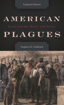 Hardcover American Plagues: Lessons from Our Battles with Disease Book