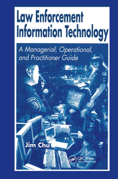 Hardcover Law Enforcement Information Technology: A Managerial, Operational, and Practitioner Guide Book