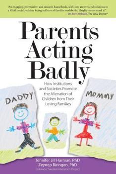 Paperback Parents Acting Badly: How Institutions and Societies Promote the Alienation of Children from Their Loving Families Book