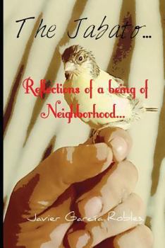 Paperback The Jabato... Reflections of a Being of Neighborhood... Book