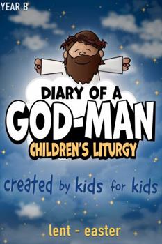 Diary of a God-Man: Lent - Easter - Ascension