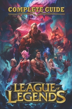 Paperback League of Legends Complete Guide [Updated and Expanded 2023] Book