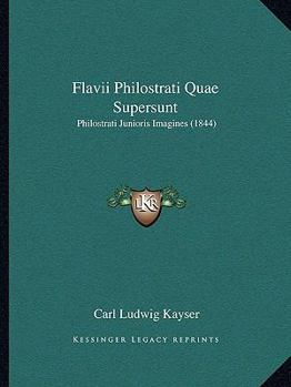 Paperback Flavii Philostrati Quae Supersunt: Philostrati Junioris Imagines (1844) [Latin] Book