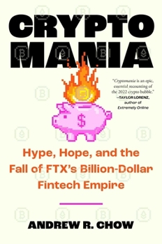 Hardcover Cryptomania: Hype, Hope, and the Fall of Ftx's Billion-Dollar Fintech Empire Book