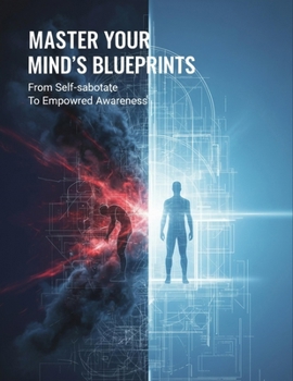 Paperback Master Your Mind'S Blueprints: From Self-Sabotage To Empowered Awareness Book