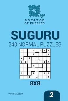 Paperback Creator of puzzles - Suguru 240 Normal Puzzles 8x8 (Volume 2) Book