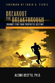 Paperback Breakout for Breakthrough: Journey for Prophetic Destiny Book