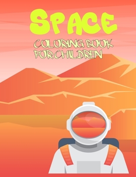 Paperback space coloring book for children: rockets and space ships coloring book for alien lovers, easy simple and fun coloring book for kids Book