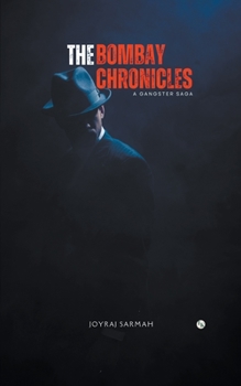 Paperback The Bombay Chronicles: A Gangster Saga Book