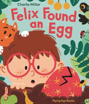 Hardcover Flying Eye Books Felix Found an Egg. Book