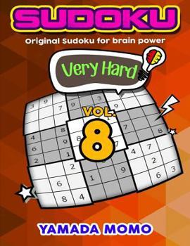 Paperback Sudoku Very Hard: Original Sudoku For Brain Power Vol. 8: Include 500 Puzzles Very Hard Level Plus Printable Version Book