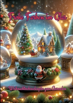 Paperback Frohe Farben im Glas: Weihnachtsschneekugeln zum Ausmalen [German] Book