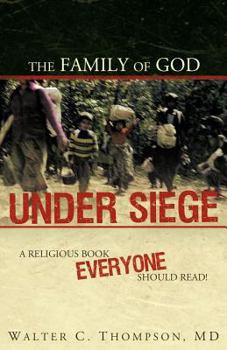 Paperback The Family of God Under Siege: A Religious Book Everyone Should Read! Book