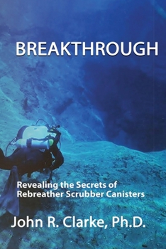 Paperback Breakthrough: Revealing the Secrets of Rebreather Scrubber Canisters Book