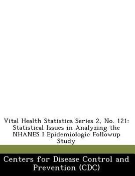 Paperback Vital Health Statistics Series 2, No. 121: Statistical Issues in Analyzing the Nhanes I Epidemiologic Followup Study Book