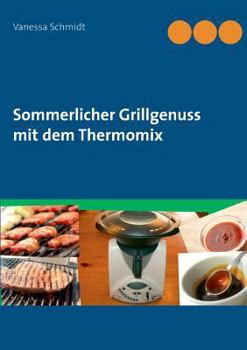 Paperback Sommerlicher Grillgenuss mit dem Thermomix [German] Book