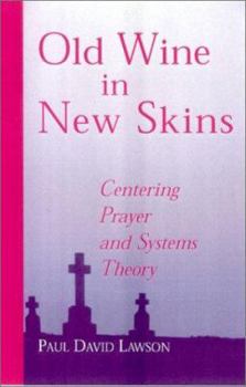 Paperback Old Wine in New Skins: Centering Prayer and Systems Theory Book