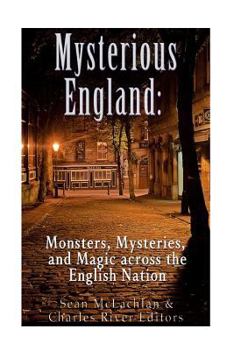 Paperback Mysterious England: Monsters, Mysteries, and Magic Across the English Nation Book