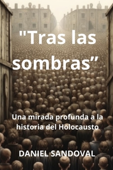Paperback "Tras las sombras": Una mirada profunda a la historia del Holocausto [Spanish] Book