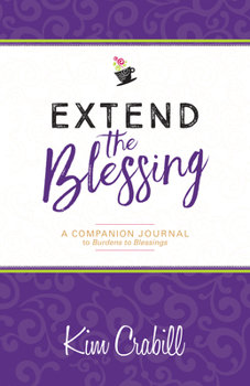 Paperback Extend the Blessing: A Companion Journal to Burdens to Blessings Book