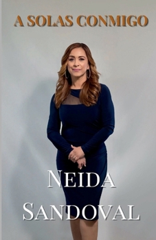 A SOLAS CONMIGO: NEIDA SANDOVAL (Spanish Edition)