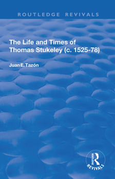Paperback The Life and Times of Thomas Stukeley (C.1525-78) Book