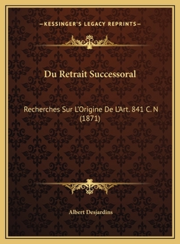 Hardcover Du Retrait Successoral: Recherches Sur L'Origine De L'Art. 841 C. N (1871) [French] Book