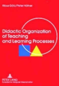 Paperback Didactic Organization of Teaching and Learning Processes: A Textbook for Schools and Adult Education Book