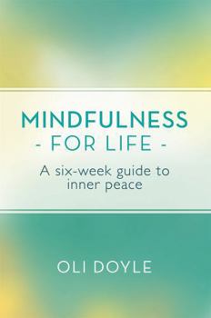 Paperback Mindfulness for Life: A Six-Week Guide to Inner Peace Book