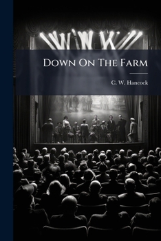 Paperback Down On The Farm: A Yankee Rural Comedy Drama In Three Acts Book