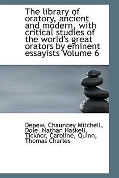 Paperback The Library of Oratory, Ancient and Modern, with Critical Studies of the World's Great Orators by Em Book