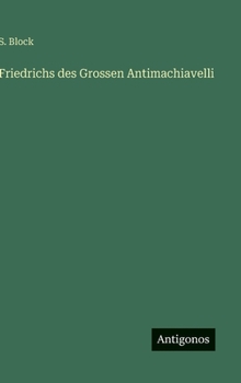 Hardcover Friedrichs des Grossen Antimachiavelli [German] Book