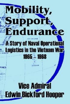 Paperback Mobility, Support, Endurance: A Story of Naval Operational Logistics in the Vietnam War 1965 - 1968 Book