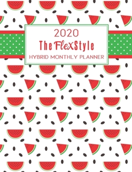 The FlexStyle: 2020 Hybrid Monthly Planner: Dated 12-Month Organizer | Dot Grid Planner with Monthly Calendar Pages | Watermelony